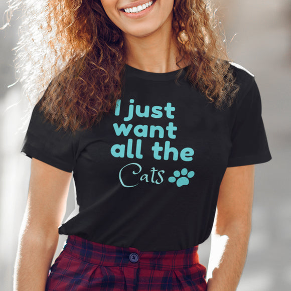 I just want all the cats women's black t-shirt with paw, cat lover gift, cat mama mother